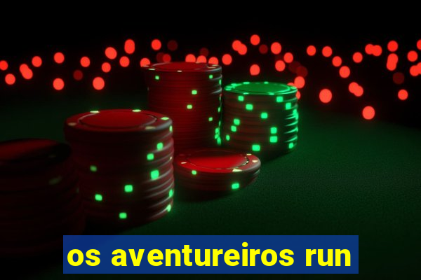 os aventureiros run